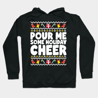 Pour Me Some Holiday Cheer Ugly Christmas Hoodie